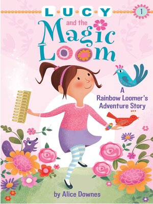cover image of Lucy and the Magic Loom: a Rainbow Loomer's Adventure Story